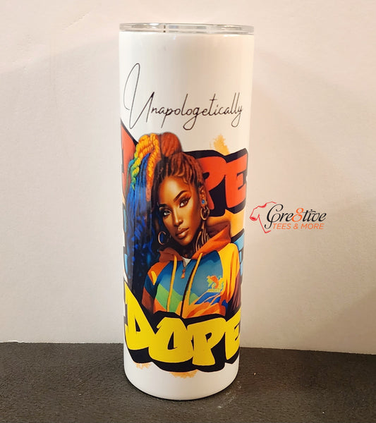 Unapologetically Dope Tumbler
